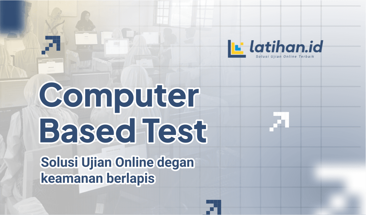 Computer Based Test: Solusi Ujian Online dengan keamanan berlapis