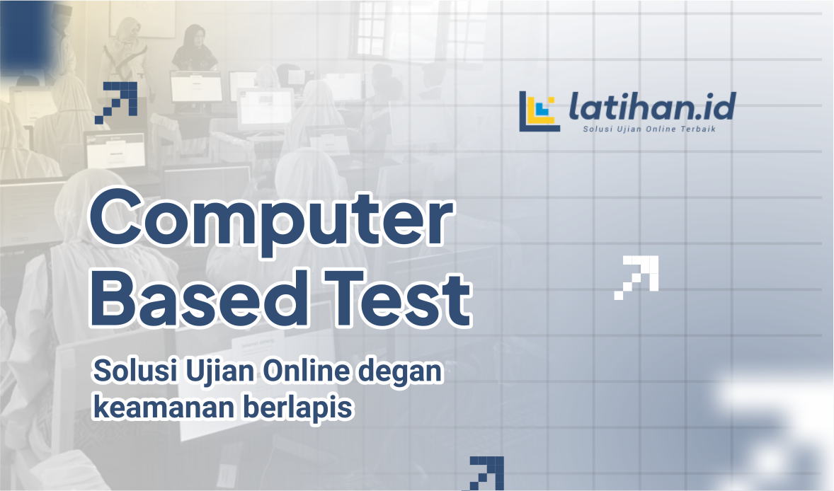 Computer Based Test: Solusi Ujian Online dengan keamanan berlapis Computer Based Test: Solusi Ujian Online dengan keamanan berlapis